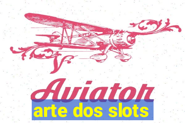arte dos slots